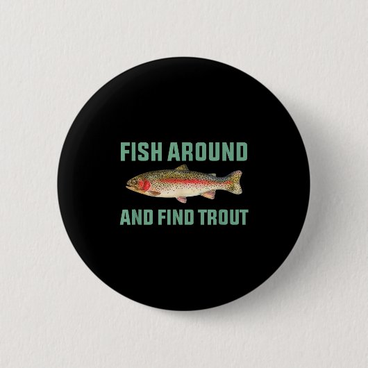 Badge Rond 5 Cm Fish Around And Find Trout Funny Fishing Pun (Devant)