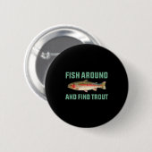 Badge Rond 5 Cm Fish Around And Find Trout Funny Fishing Pun (Devant & derrière)