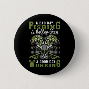 Badge Rond 5 Cm Fisher Don A Bad Day Fishing