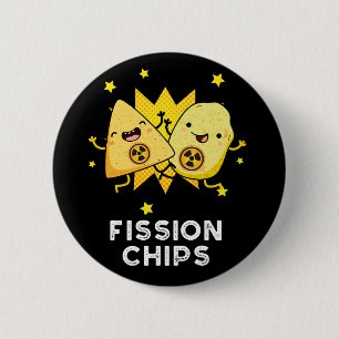 Badge Rond 5 Cm Fission Chips drôle Physique Nourriture Pun Dark B