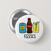 Badge Rond 5 Cm Fizzics Funny Fizzy Cola Boissons Pun (Devant & derrière)