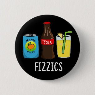 Badge Rond 5 Cm Fizzics Funny Fizzy Cola Boissons Pun Dark BG
