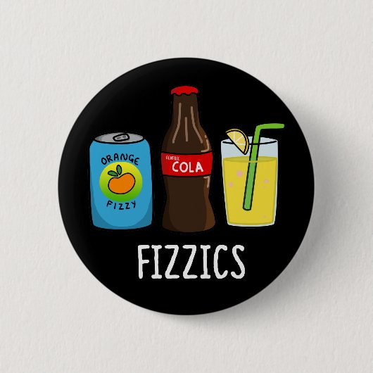 Badge Rond 5 Cm Fizzics Funny Fizzy Cola Boissons Pun Dark BG (Devant)