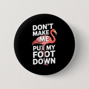 Badge Rond 5 Cm Flamant drôle ne me faites pas mettre mon pied à t