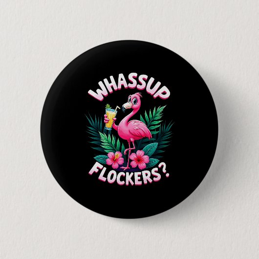 Badge Rond 5 Cm Flamingo Humor Quote Flamingo Lover Whup Flockers  (Devant)