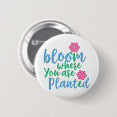 Badge Rond 5 Cm Fleur Où vous êtes planté (Devant & derrière)