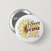 Badge Rond 5 Cm Fleur où vous êtes planté (Devant & derrière)