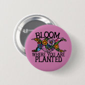 Badge Rond 5 Cm Fleur où vous êtes planté (Devant & derrière)