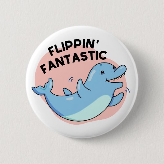 Badge Rond 5 Cm Flippin Fantastic Funky Dolphin Pun (Devant)