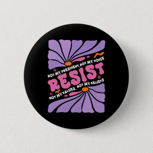 Badge Rond 5 Cm Floral Ne Résistera Pas À Mon Président Anti-Trump