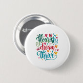 Badge Rond 5 Cm Flourish Dream Thrive Motivational  (Devant & derrière)