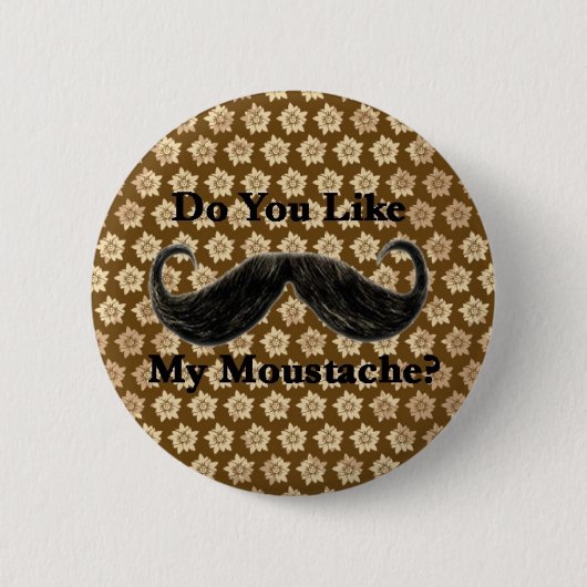 Badge Rond 5 Cm Font vous aiment ma moustache ? I (Devant)