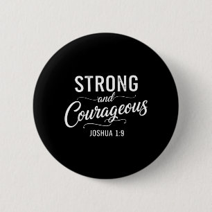 Badge Rond 5 Cm Fort et Courageux Josué 1_9 Foi Chrétienne