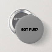 Badge Rond 5 Cm Fourrure obtenue ? (Devant & derrière)