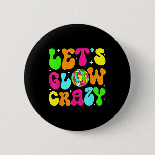 Badge Rond 5 Cm Fous Fou De Luminosité Dans Mon Era Team Party Ma