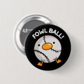 Badge Rond 5 Cm Fowl Ball Funny Sport Pun Dark BG (Devant & derrière)