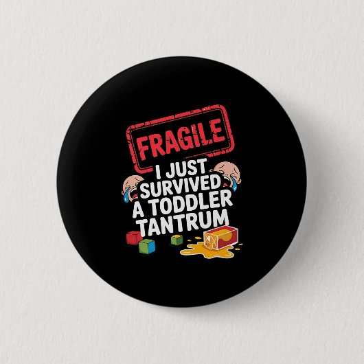 Badge Rond 5 Cm Fragile, J'Ai Survécu À Un Toddler Tantrum Funny P (Devant)