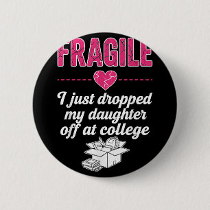 Badge Rond 5 Cm Fragile Je Viens De Laisser Ma Fille À L'Universit