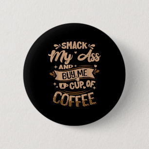 Badge Rond 5 Cm Frappe moi et achète moi un café