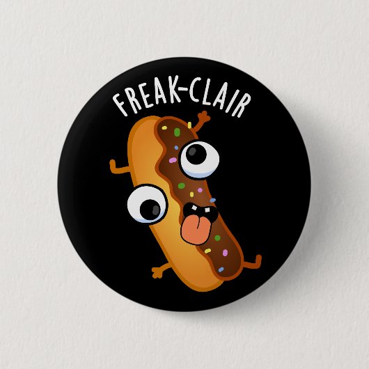 Badge Rond 5 Cm Freak-clair Funny Eclair Pun Dark BG (Devant)
