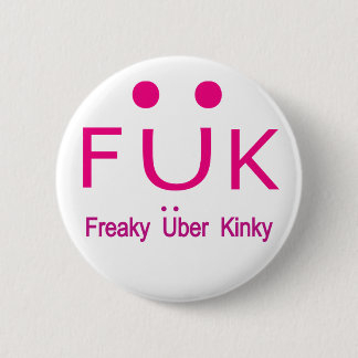 Badge Rond 5 Cm Freaky Uber Kinky