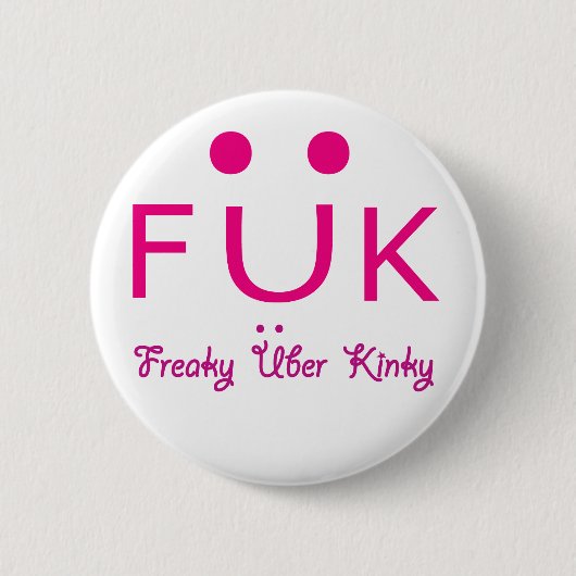 Badge Rond 5 Cm Freaky Uber Kinky (Devant)
