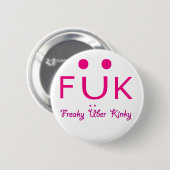 Badge Rond 5 Cm Freaky Uber Kinky (Devant & derrière)