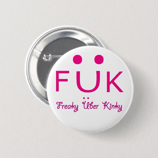Badge Rond 5 Cm Freaky Uber Kinky (Devant & derrière)