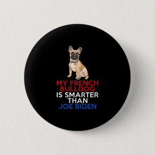 Badge Rond 5 Cm French Bulldog Est Plus Intelligent Que Joe Biden