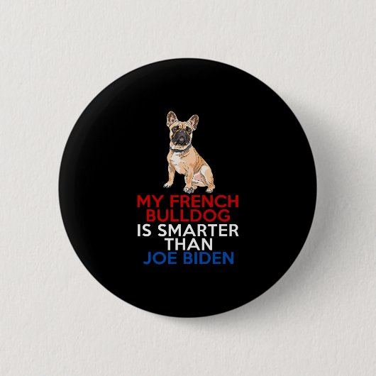 Badge Rond 5 Cm French Bulldog Est Plus Intelligent Que Joe Biden (Devant)