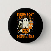 Badge Rond 5 Cm Freshly Boo'd Coffee Served With Scream And Sugar (Devant)