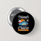 Badge Rond 5 Cm Friends Don't Cruise Alone Funny Cruising Ship Mat (Devant & derrière)