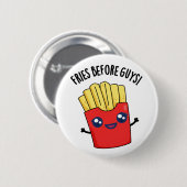 Badge Rond 5 Cm Fries Avant Les Gars Drôle Fries Pun (Devant & derrière)