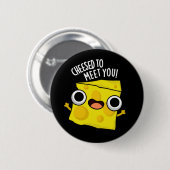 Badge Rond 5 Cm Fromage Pour Vous Rencontrer Amusants Puns De Nour (Devant & derrière)
