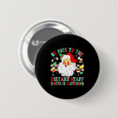 Badge Rond 5 Cm Fun Christmas Be Nice To The Dietary Staff Santa I (Devant & derrière)