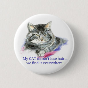 Badge Rond 5 Cm Fun My Cat ne perd pas les cheveux, c'est partout