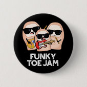 Badge Rond 5 Cm Funky Toe Jam Funny Music Pun Dark BG (Devant)