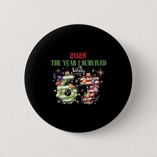 Badge Rond 5 Cm Funny 2025 The Year I Survived Barely 67 Christmas (Devant)