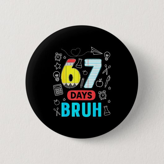 Badge Rond 5 Cm Funny 67 Days Bruh Six Seven Meme Teacher Kids Num (Devant)
