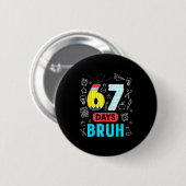 Badge Rond 5 Cm Funny 67 Days Bruh Six Seven Meme Teacher Kids Num (Devant & derrière)