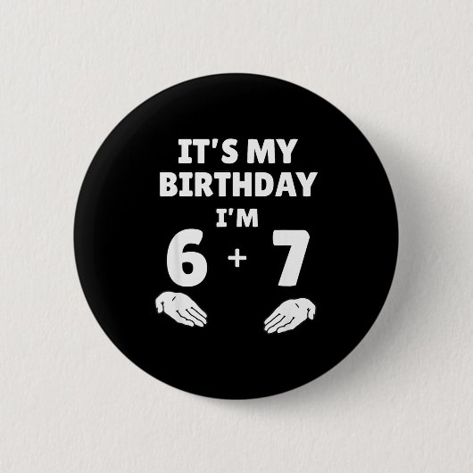 Badge Rond 5 Cm Funny 6 7 13th Birthday - 13th Birthday Six Seven  (Devant)