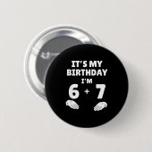 Badge Rond 5 Cm Funny 6 7 13th Birthday - 13th Birthday Six Seven  (Devant & derrière)