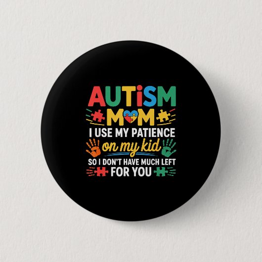 Badge Rond 5 Cm Funny Autism Parent Mom Don't Have Patience Left F (Devant)