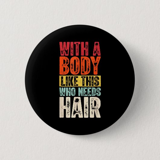 Badge Rond 5 Cm Funny Bald Man Gift Confident Body Sitivity Gym Hu (Devant)