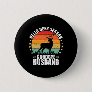 Badge Rond 5 Cm Funny Bonjour saison des cerfs Goodbye Husbynd Hun