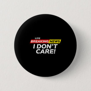 Badge Rond 5 Cm Funny Breaking News Je ne me soucie pas de l'Humou