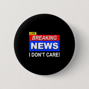 Badge Rond 5 Cm Funny Breaking News Je ne me soucie pas du sarcasm