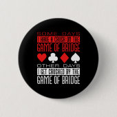 Badge Rond 5 Cm Funny Bridge Player Crushed by Game (Devant)
