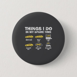 Badge Rond 5 Cm Funny Car 6 choses que je fais pendant mon temps l