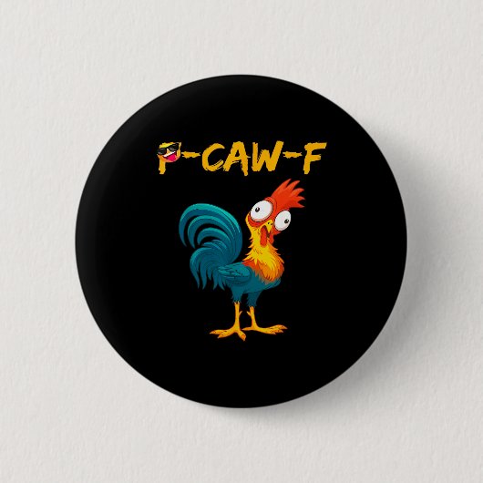 Badge Rond 5 Cm Funny Chicken Humor Quote Rooster Meme Caw F  (Devant)